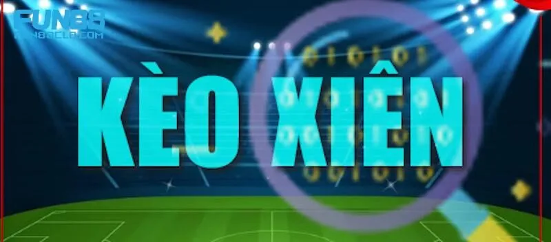 Kèo xiên là gì?
